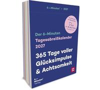 Tagesabreißkalender 2027: 6-Minuten: 365 Tage voller Glücksimpulse und Achtsamkeit | Tagesabreiß-Kalender für Achtsamkeit, Leichtigkeit & Lebensfreude