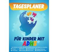 Tagesplaner für Kinder mit ADHS: Ein Planer für Kinder mit Aufmerksamkeitsdefizit-Hyperaktivitätsstörung, der ihnen hilft, ihre Zeit zu Hause und in ... Selbsthilfegeschenk für unorganisierte Kinder