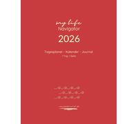 Tagesplaner Kalender Journal, 1 Tag 1 Seite, „My Life Navigator 2026“: Der perfekte Planer in A4 - Ihr täglicher Organizer und Lebensplaner für Struktur, Ziele und Persönliche Entwicklung.