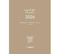 Tagesplaner Kalender Journal, 1 Tag 1 Seite, "My Life Navigator 2026": Der perfekte Planer in A4 - Ihr täglicher Organizer und Lebensplaner für Struktur, Ziele und Persönliche Entwicklung.