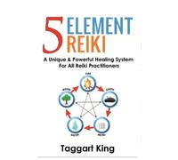 Taggart W King Five Element Reiki (Tascabile)