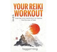 Taggart W King Your Reiki Workout (Tascabile)
