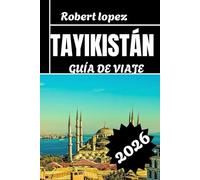 TAGIKISTAN GUÍA DE VIAJE 2026