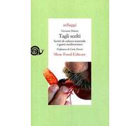 Tagli scelti. Scritti di cultura materiale e gusto mediterraneo