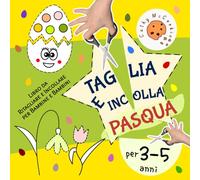 Taglia e Incolla per 3-5 Anni - Pasqua: Il Mio Primo Quaderno di Attività Prescolare 3, 4, 5 Anni; Libro da Ritagliare e Incollare per Bambine e Bambini
