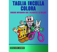 Taglia Incolla Colora: Giocare imparando con l'alfabeto e le sillabe