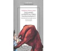 Tagliamo la testa al toro (ma dove la buttiamo?). Come demolire 99 lu oghi comuni