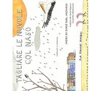 Tagliare le nuvole col naso. Modi di dire dal mondo