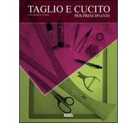 Taglio e cucito. Ediz. illustrata