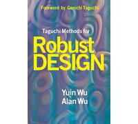 Taguchi Methods for Robust Design - Wu Alan