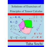 Taha Sochi Solutions of Exercises of Principles of Tensor Calculus (Tascabile)