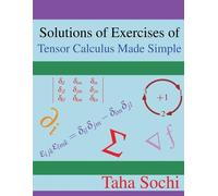 Taha Sochi Solutions of Exercises of Tensor Calculus Made Simple (Tascabile)