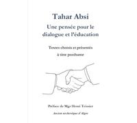 Tahar Absi - Une pensée pour le dialogue et l’éducation: Textes choisis et présentés à titre posthume