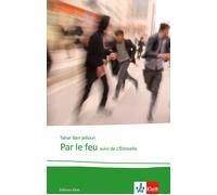 Tahar Ben Jello Par le feu: Schulausgabe für das Niveau B2. Behutsam (Tascabile)