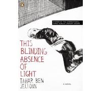 Tahar Ben Jelloun This Blinding Absence of Light (Tascabile)