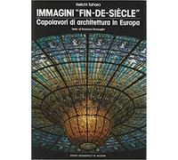Tahara,Keiichi. - Immagini "Fin de Siècle". Capolavori di architettura in Europa