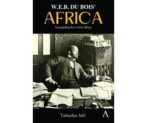 Taharka Ade W. E. B. Du Bois’ Africa (Tascabile) Anthem Africology Series