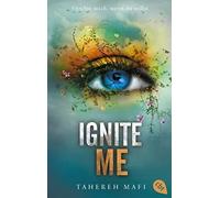 Tahereh Mafi Ma Ignite Me: Die Fortsetzung der mitreißenden Romantas (Tascabile)