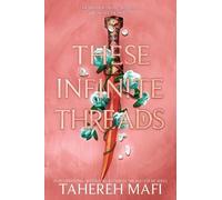 Tahereh Mafi – These Infinite Threads – This Woven Kingdom – Copertina rigida