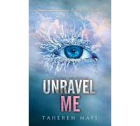 Tahereh Mafi Unravel Me (Copertina rigida)