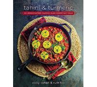 Tahini and Turmeric: 101 Middle Eastern Classics - Made Irresistibly Vegan