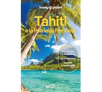 TAHITI E LA POLINESIA FRANCESE. Le guide di viaggio più vendute al mondo. Itinerari esperienze e consigli degli autori: molto più di una guida turistica!. Tahiti, Bora Bora, Maupiti, Tuamotu, Marchesi