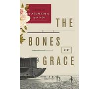 Tahmima Anam The Bones of Grace (Copertina rigida)