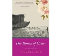 Tahmima Anam The Bones of Grace (Tascabile)