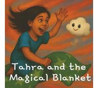 Tahra and the Magical Blanket: A girl of giggles and creativity finds a magical blanket. Her adventure teaches her that being herself is the greatest magic of all.