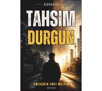 Tahsim Durgun Biografie: Zwischen zwei Welten
