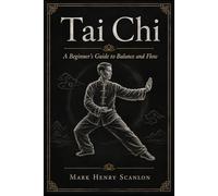 Tai Chi: A Beginner's Guide to Balance and Flow