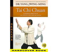 Dr. Jwing-Ming Yang Ph.D. Tai Chi Chuan Classical Yang Style (Copertina rigida)