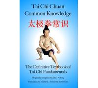 Tai Chi Chuan Common Knowledge: The Definitive Textbook of Tai Chi Fundamentals