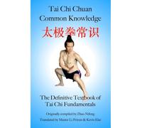 Tai Chi Chuan Common Knowledge: The Definitive Textbook of Tai Chi Fundamentals