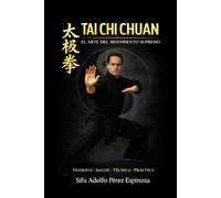 Tai chi chuan: El arte del movimiento supremo