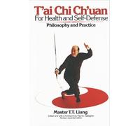 T'Ai Chi Ch'uan for Health and Self-Defense: Philosophy and Practice