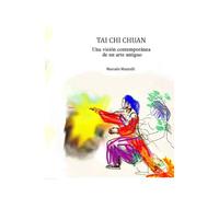 Tai Chi Chuan: Una visión contemporánea de un arte antiguo