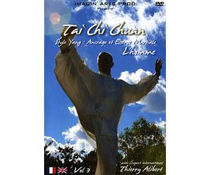 tai Chi Chuan Vol. 3 : Style Yang, ancrage et essence martiale