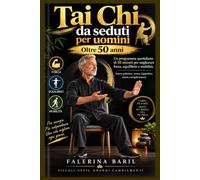 Tai Chi da seduti per uomini Oltre 50 anni: Un programma quotidiano di 10 minuti per migliorare forza, equilibrio e mobilità. Senza palestra, senza tappetino, senza complicazioni.: 17