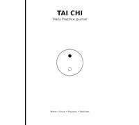 Tai Chi Daily Practice Journal: Training Log for Notes, Focus, Progress and Sketches