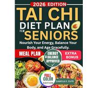 Tai Chi Diet Plan for Seniors: Nourish Your Energy, Balance Your Body, and Age Gracefully
