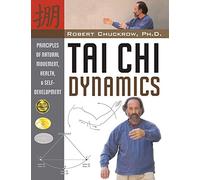 Robert Chuckrow Tai Chi Dynamics (Tascabile) Martial Science