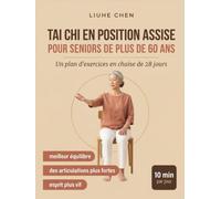 Tai Chi en Position Assise pour Seniors de Plus de 60 Ans: Un plan d'exercices en chaise de 28 jours pour un meilleur équilibre, des articulations plus fortes et un esprit plus vif - 10 min par jour
