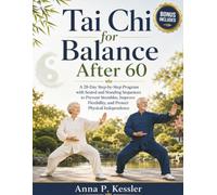 Tai Chi for Balance After 60: A 28-Day Step-by-Step Program with Seated and Standing Sequences to Prevent Stumbles, Improve Flexibility, and Protect Physical Independence
