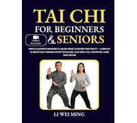 Tai Chi for Beginners and Seniors: Simple Illustrated Movements & Online Videos to Restore Your Vitality-A Complete 10-Minutes Daily Program for ... Mind & Fall Prevention | Large Print Edition