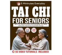 Tai Chi For Seniors: Burn Fat, Reduce Stress and Strengthen Your Body with Slow Intentional movement Energy.