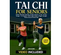 Tai Chi for Seniors: Gentle Illustrated Exercises & Video Tutorial to Feel 10 Years Younger - A Complete 15-Min Daily Guide to Regain Strength, Reduce Stress & Prevent Falls | Extra-Large Print