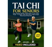 Tai Chi for Seniors: Gentle Illustrated Exercises & Video Tutorial to Feel 10 Years Younger - A Complete 15-Min Daily Guide to Regain Strength, Reduce Stress & Prevent Falls | Extra-Large Print