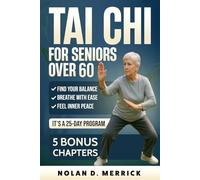 TAI CHI FOR SENIORS OVER 60: A 25 DAY PATH TO BALANCE,BREATH,AND INNER PEACE