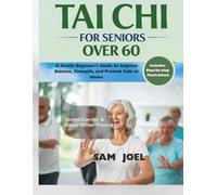 Tai Chi for Seniors Over 60: A Gentle Beginner’s Guide to Improve Balance, Strength, and Prevent Falls at Home